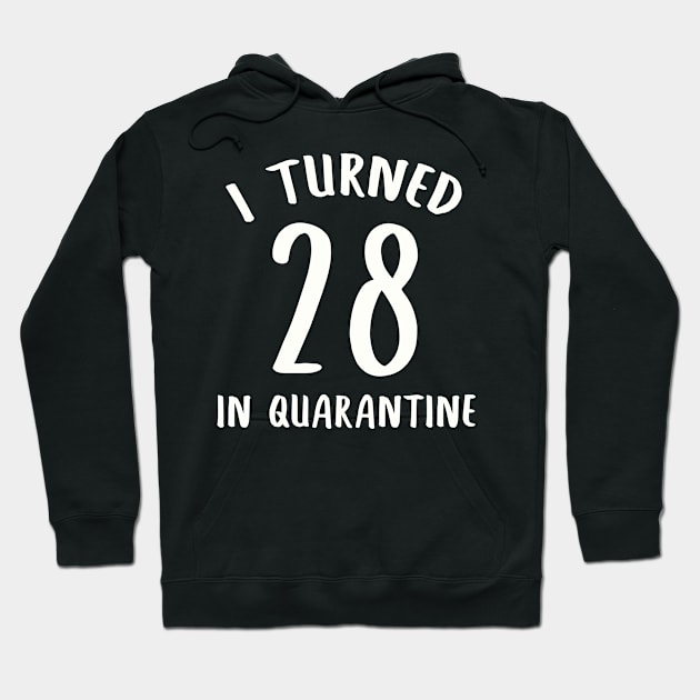 I Turned 28 In Quarantine Hoodie by llama_chill_art